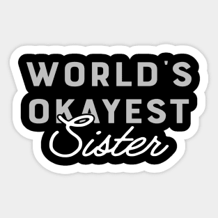 Sister - World's Okayest Sister Sticker